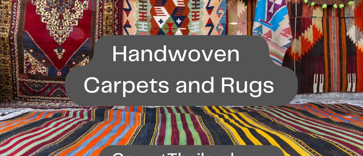 Handwoven carpets and rugs